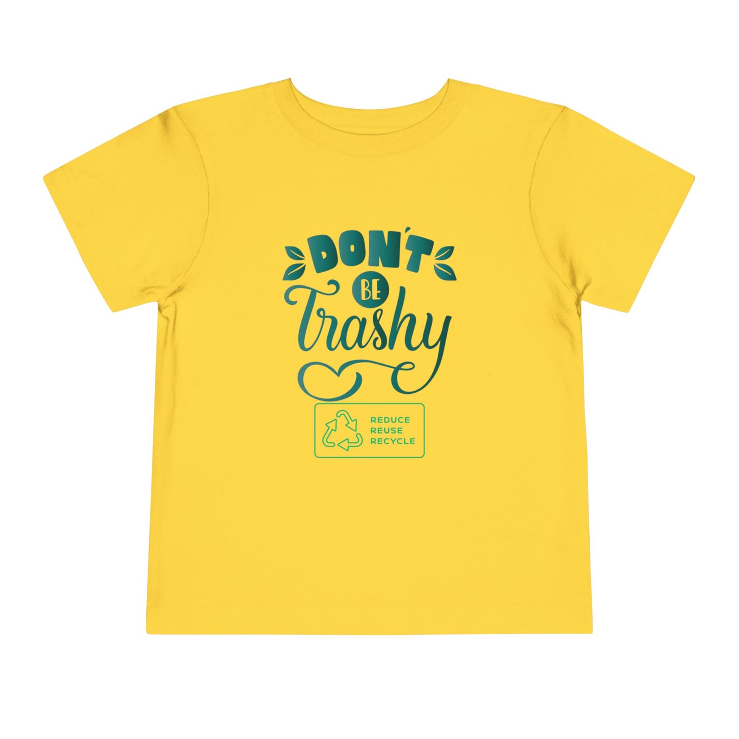 Toddler Tee — "Don't Be Trashy" Earth Day Eco-Friendly Kids Shirt