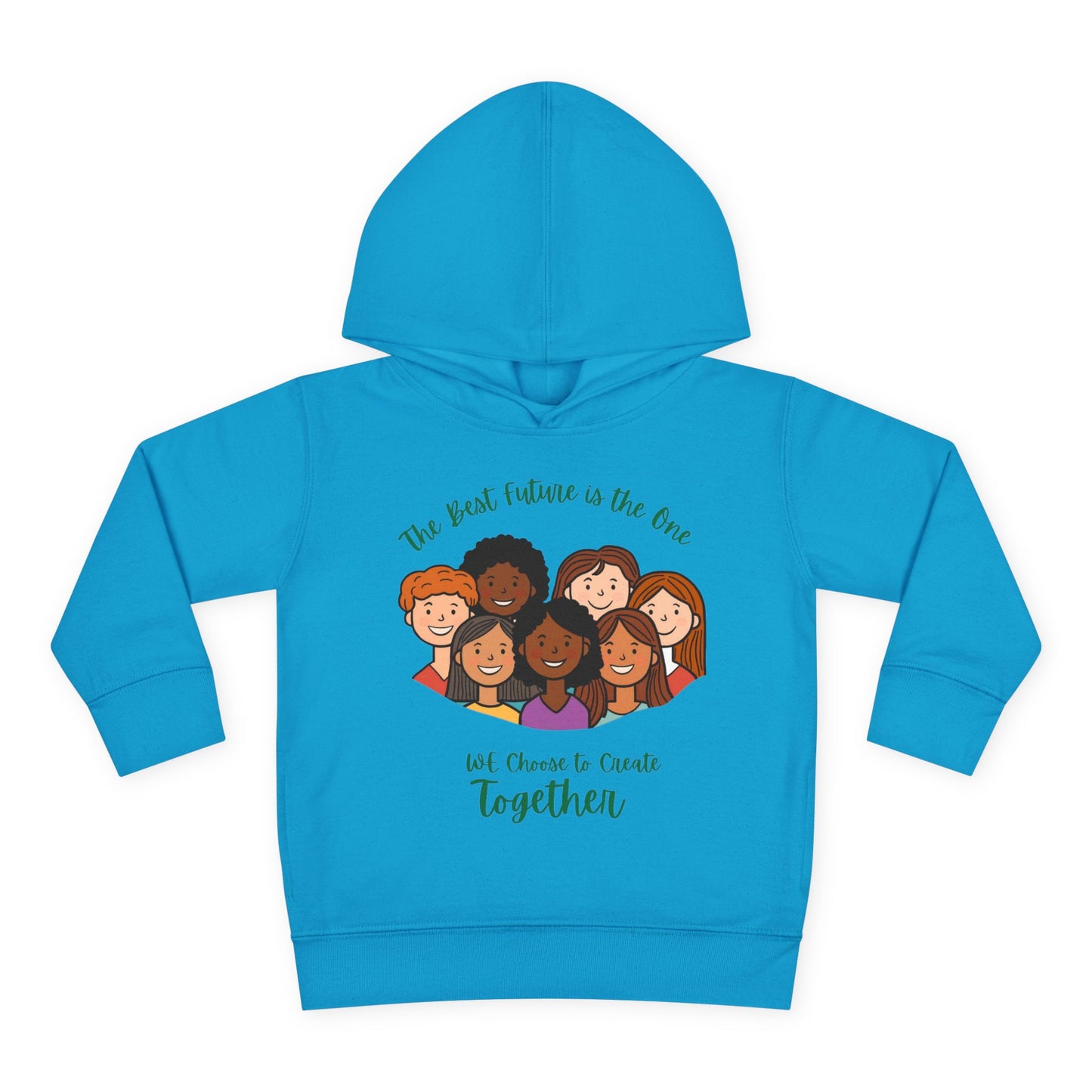 Toddler Hoodie — "The Best Future Is the One We Choose to Create Together" Multicultural Kids Pullover