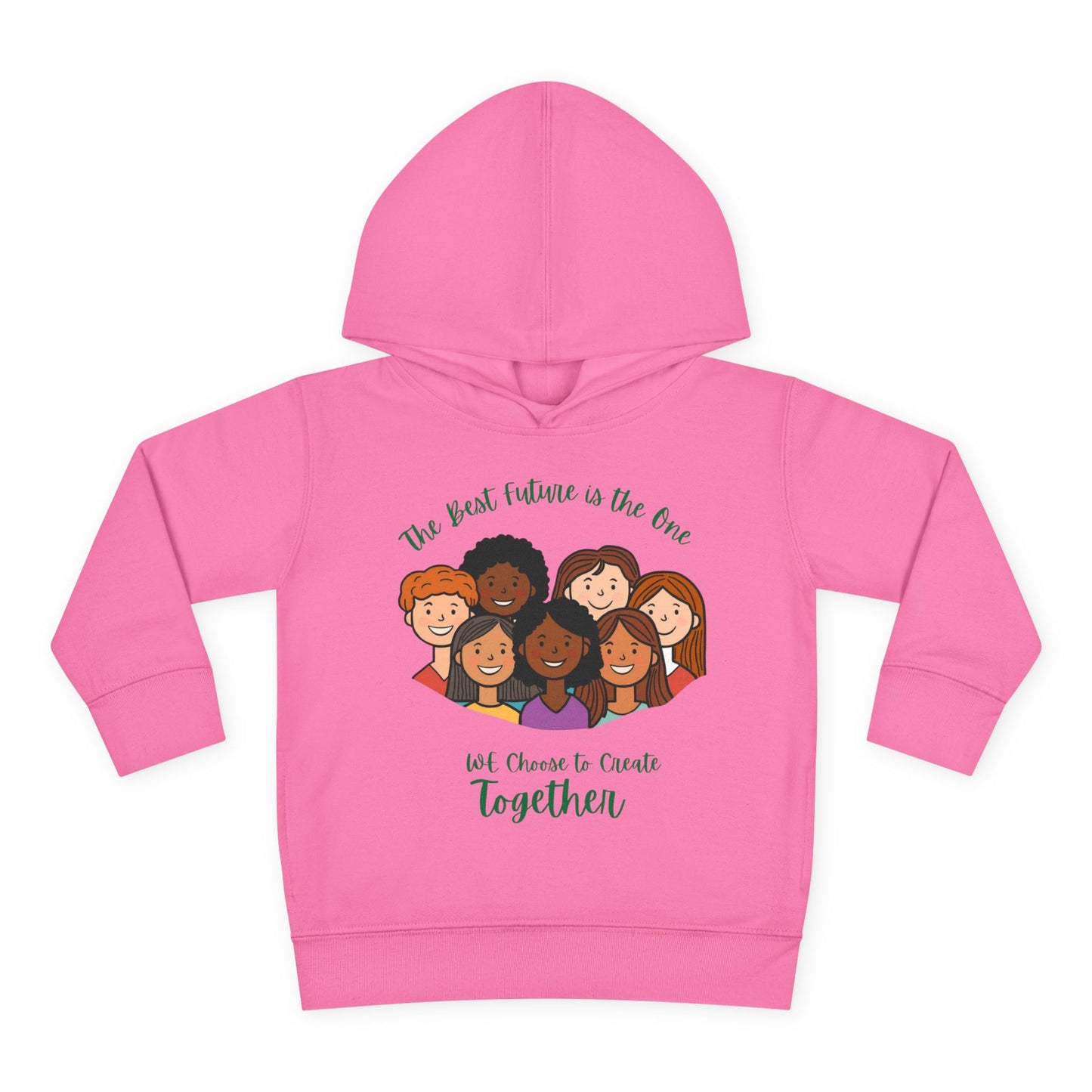 Toddler Hoodie — "The Best Future Is the One We Choose to Create Together" Multicultural Kids Pullover