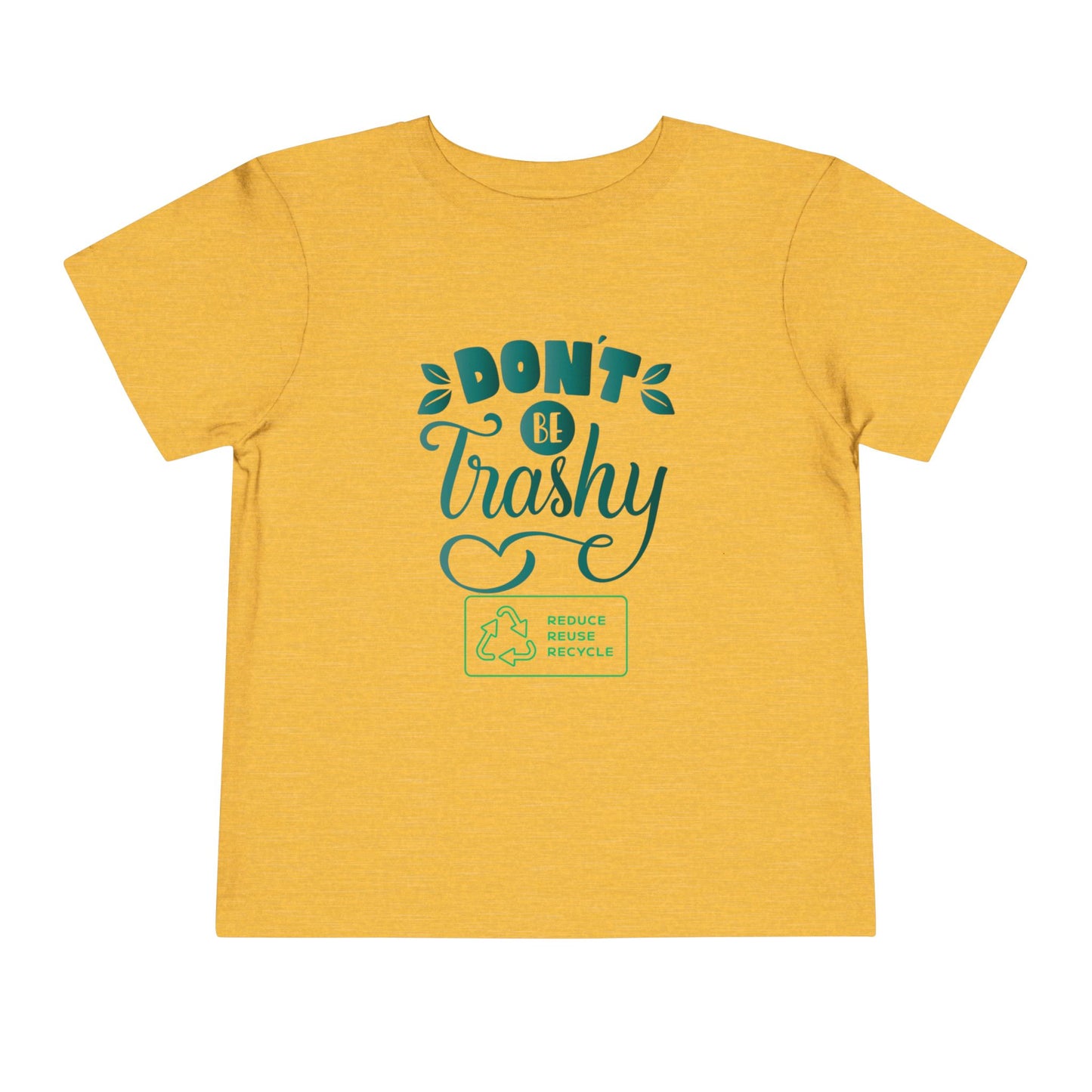 Toddler Tee — "Don't Be Trashy" Earth Day Eco-Friendly Kids Shirt