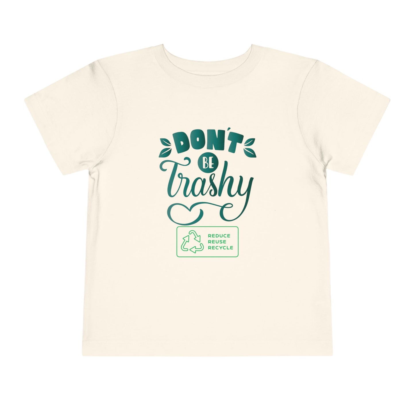 Toddler Tee — "Don't Be Trashy" Earth Day Eco-Friendly Kids Shirt