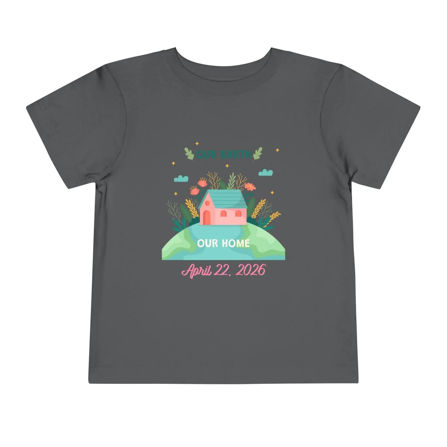 Soft cotton toddler tee with Our Earth Our Home design, house on green hill, and April 22 2026 date. Perfect for Earth Day celebrations. Sizes 2T-5T. Asphalt