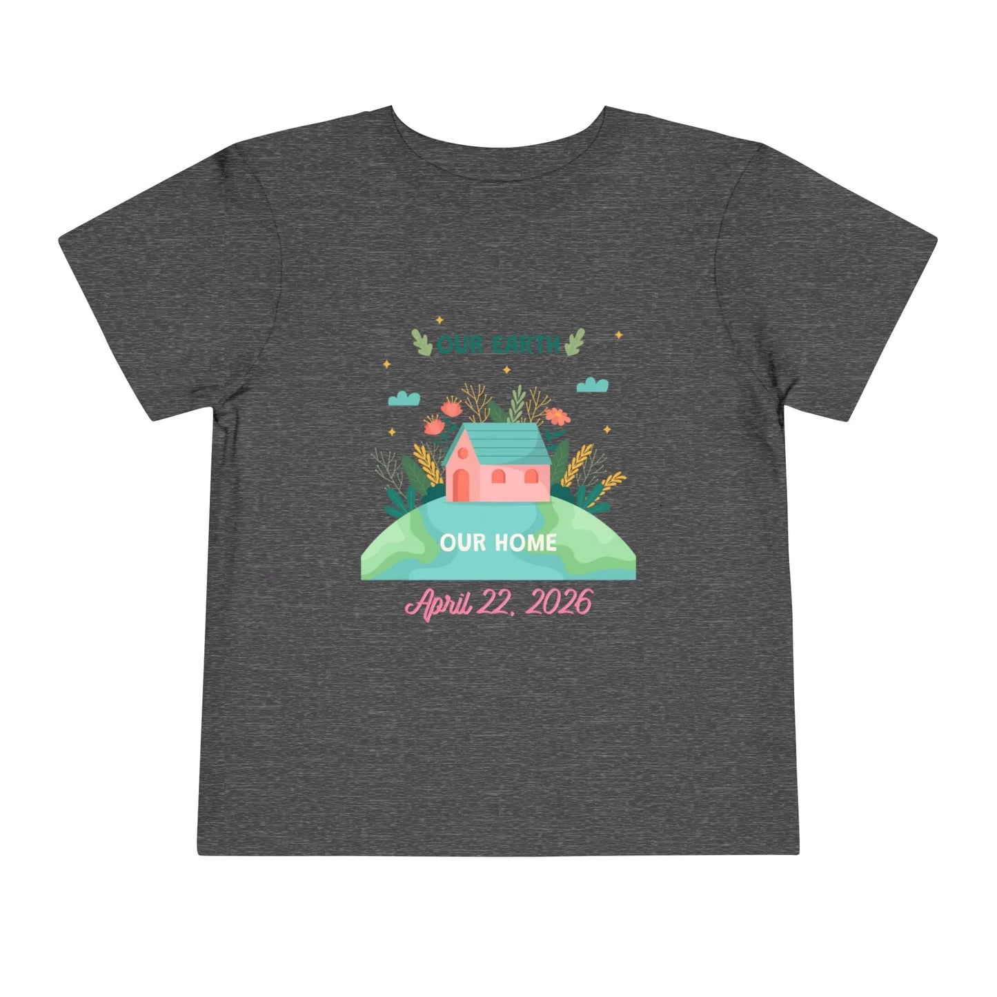 Soft cotton toddler tee with Our Earth Our Home design, house on green hill, and April 22 2026 date. Perfect for Earth Day celebrations. Sizes 2T-5T. Dark Heather Grey