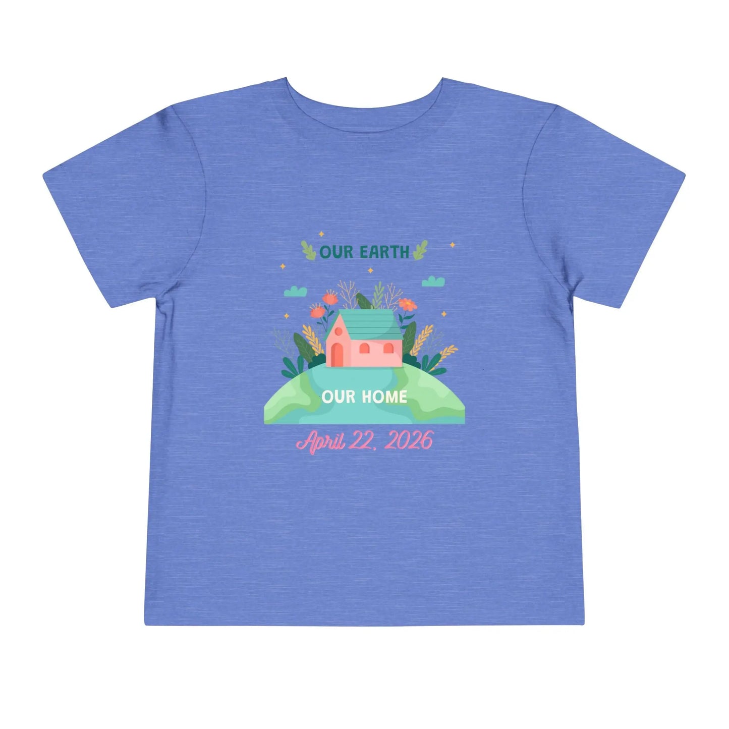 Soft cotton toddler tee with Our Earth Our Home design, house on green hill, and April 22 2026 date. Perfect for Earth Day celebrations. Sizes 2T-5T. Heather Columbia Blue