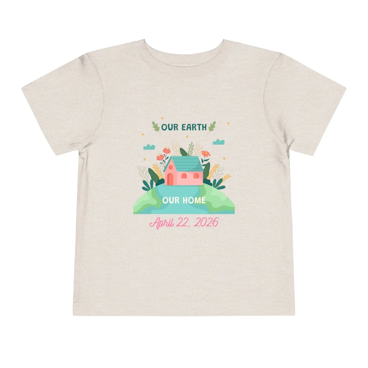 Soft cotton toddler tee with Our Earth Our Home design, house on green hill, and April 22 2026 date. Perfect for Earth Day celebrations. Sizes 2T-5T. Heather Dust