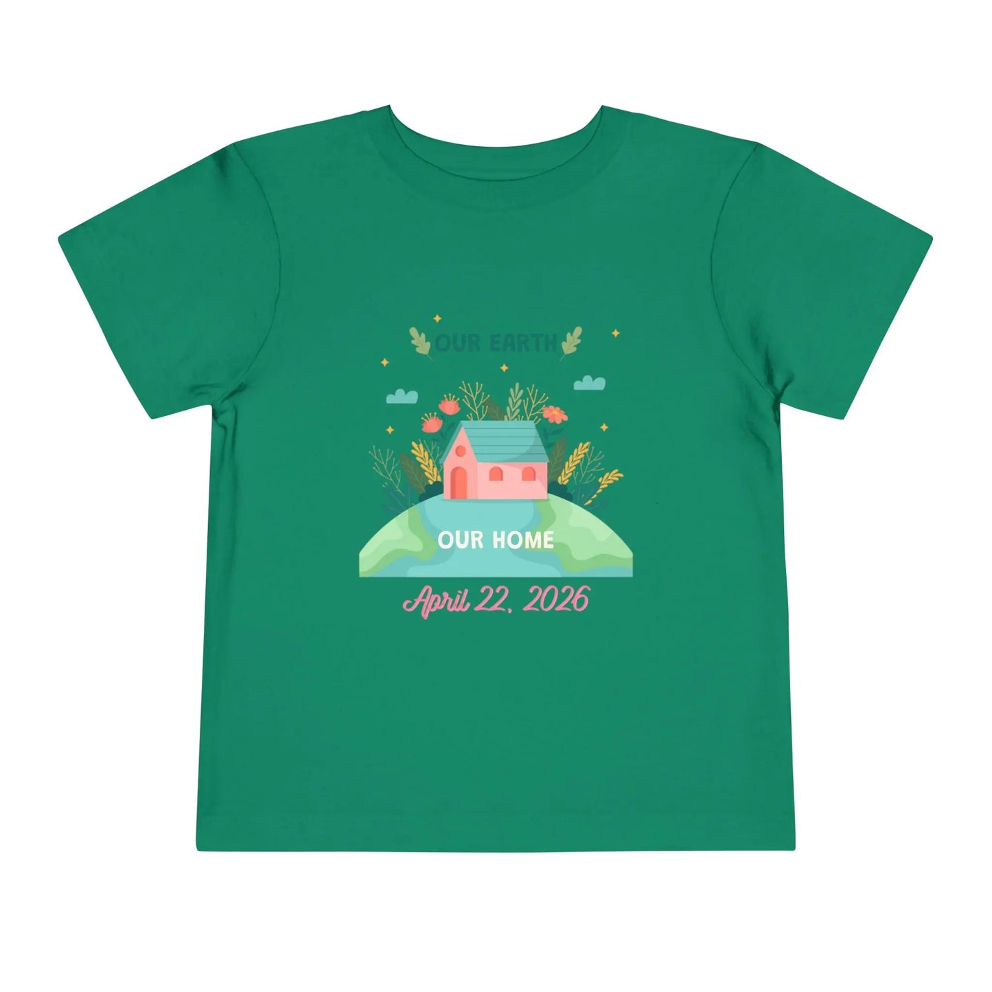 Soft cotton toddler tee with Our Earth Our Home design, house on green hill, and April 22 2026 date. Perfect for Earth Day celebrations. Sizes 2T-5T. Kelly Green