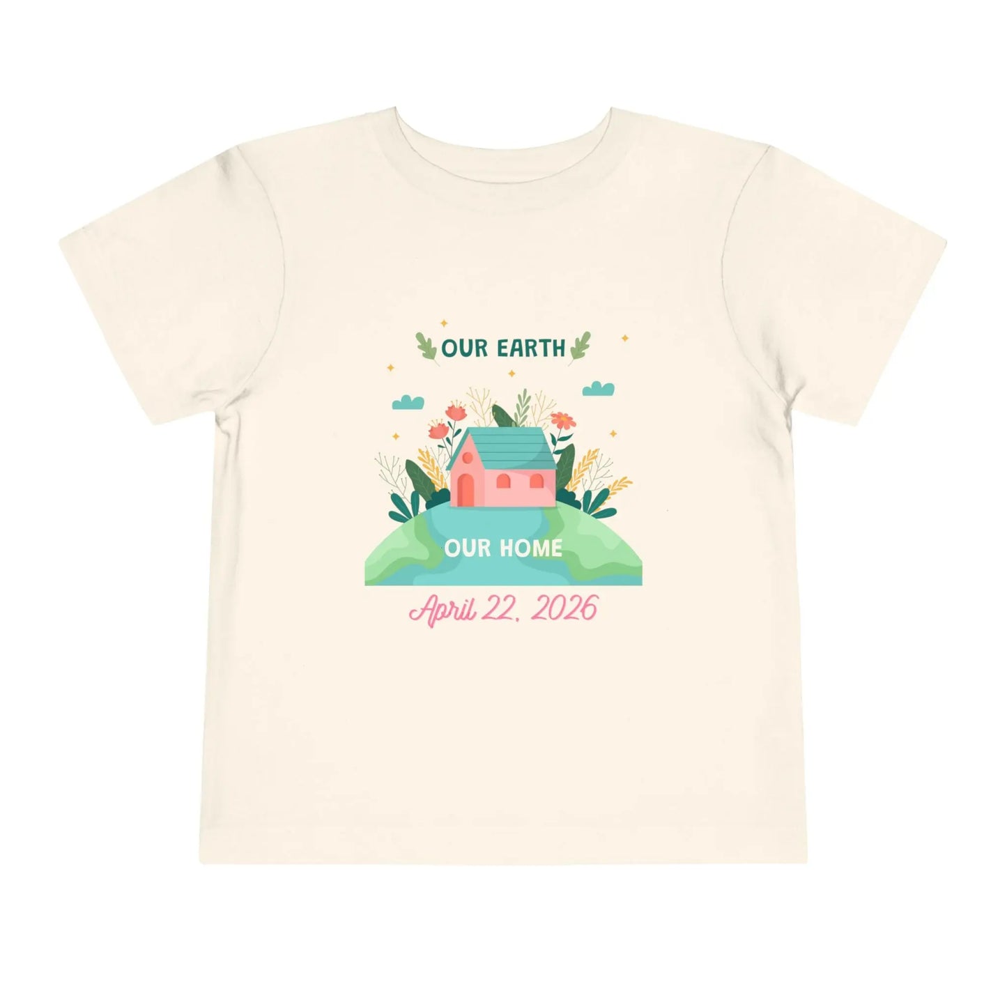 Soft cotton toddler tee with Our Earth Our Home design, house on green hill, and April 22 2026 date. Perfect for Earth Day celebrations. Sizes 2T-5T. Natural