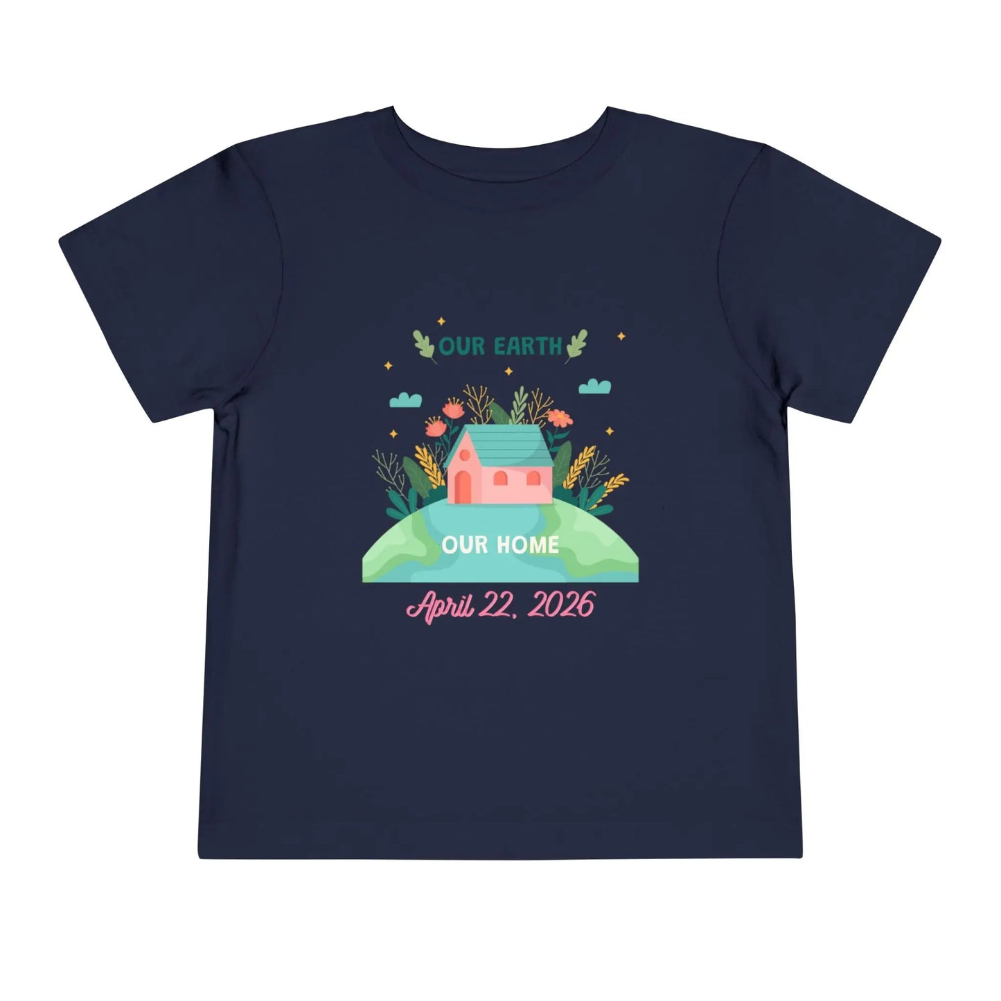 Toddler Tee — 'Our Earth, Our Home' Earth Day Shirt (April 22, 2026) Printify