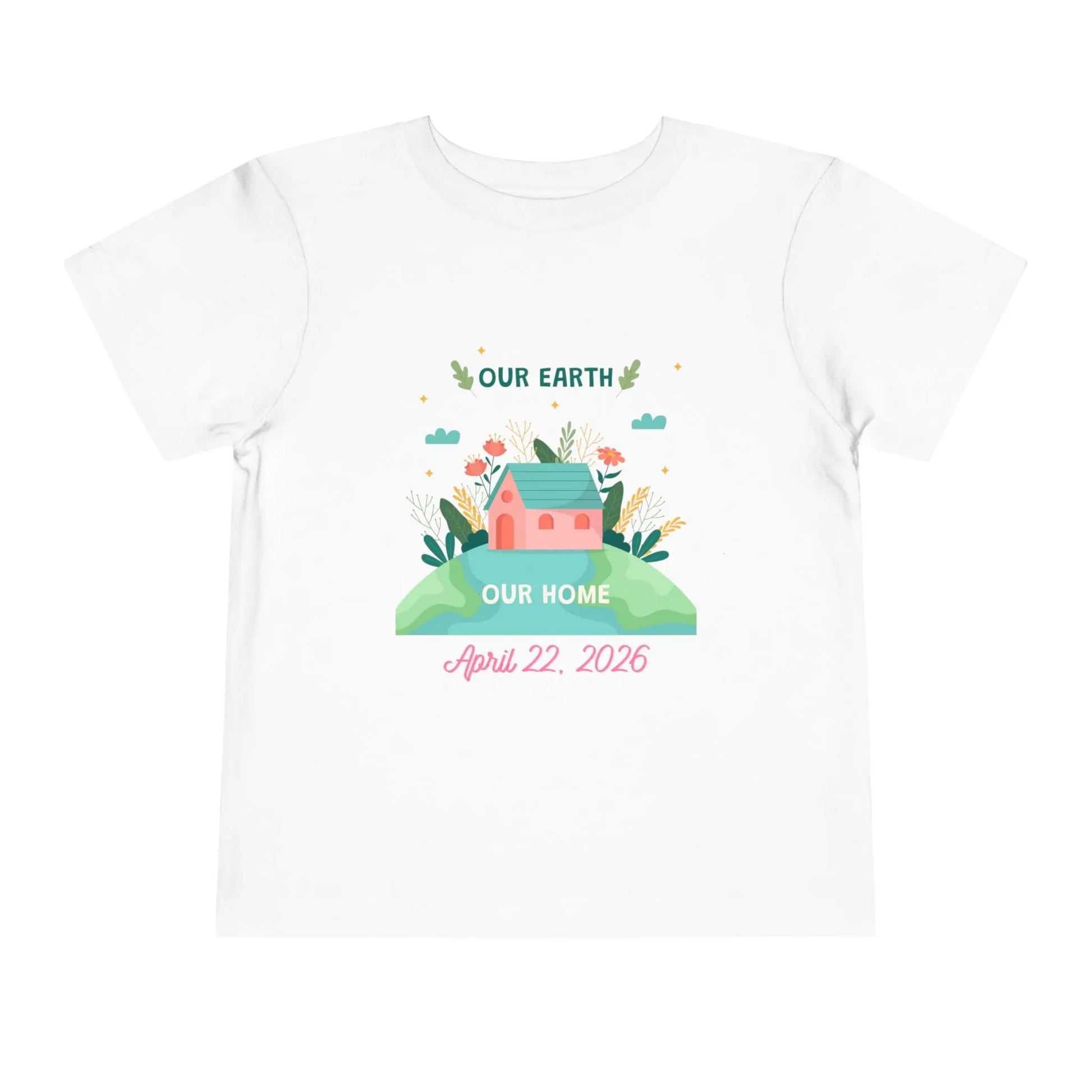 Soft cotton toddler tee with Our Earth Our Home design, house on green hill, and April 22 2026 date. Perfect for Earth Day celebrations. Sizes 2T-5T. White