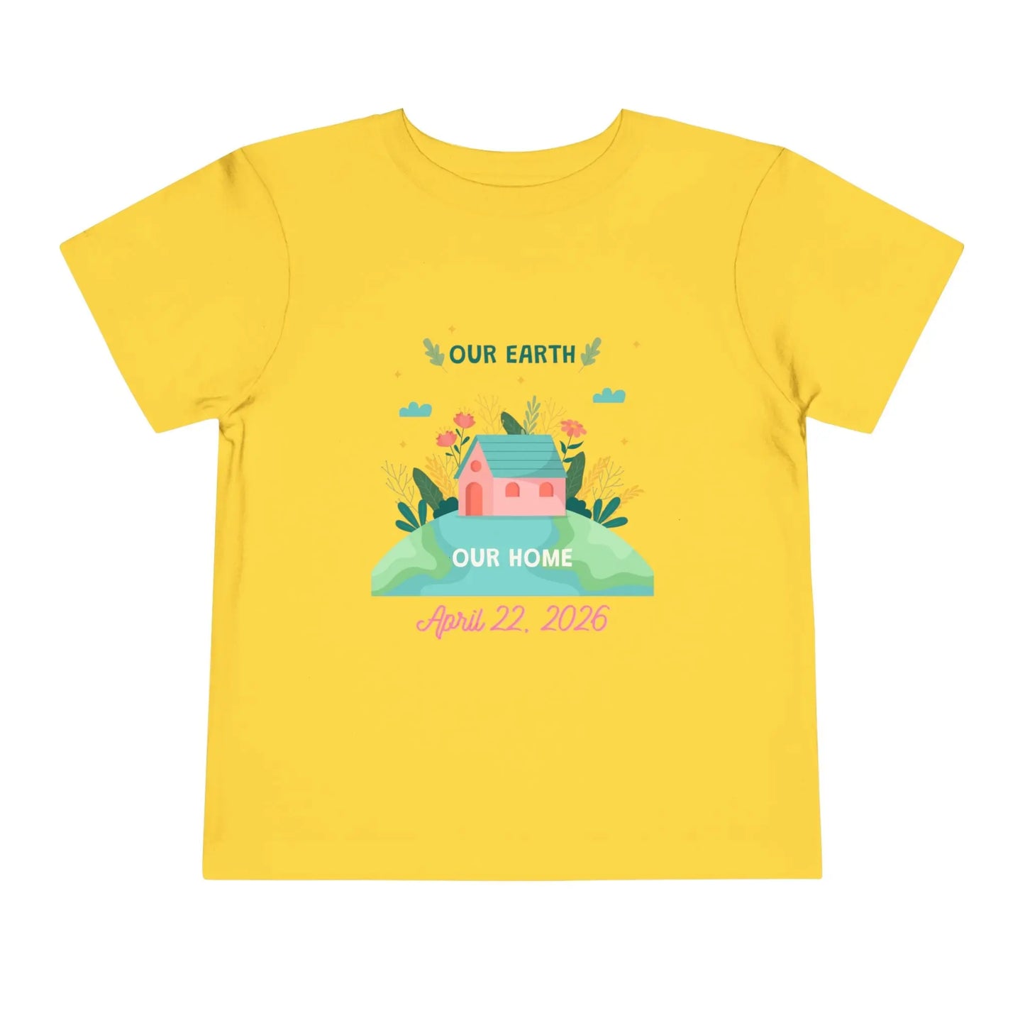 Soft cotton toddler tee with Our Earth Our Home design, house on green hill, and April 22 2026 date. Perfect for Earth Day celebrations. Sizes 2T-5T. Yellow